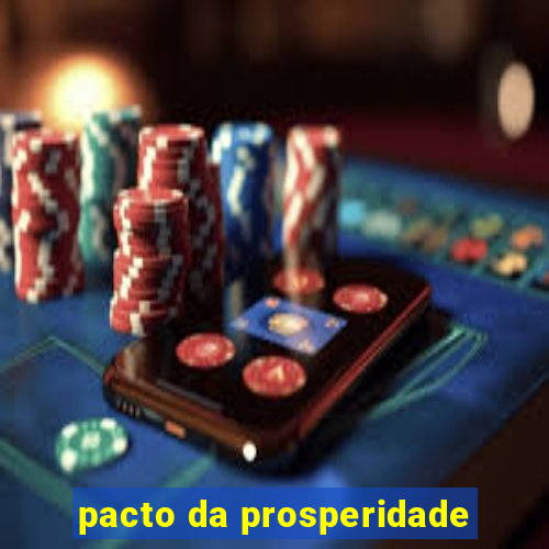 pacto da prosperidade